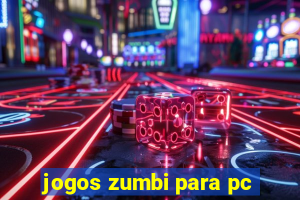 jogos zumbi para pc